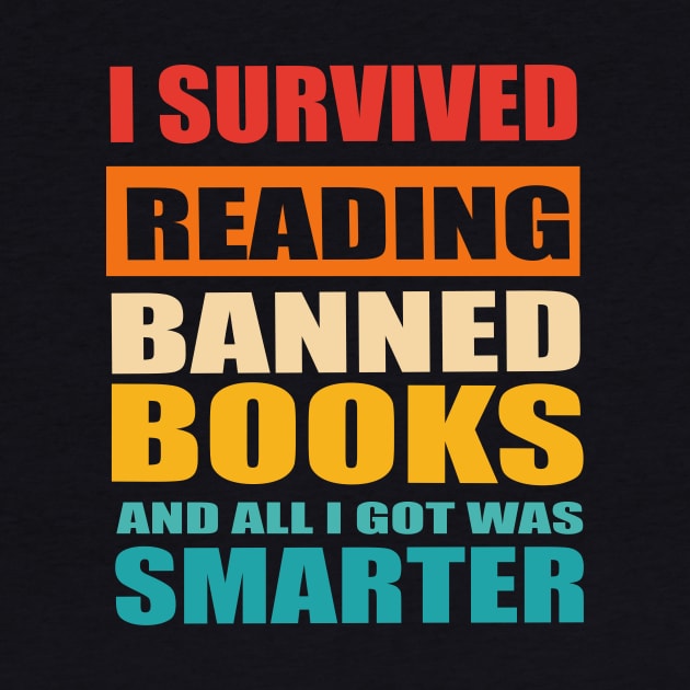 I Survived Reading Banned Books And All I Got Was Smarter by The Tee Tree